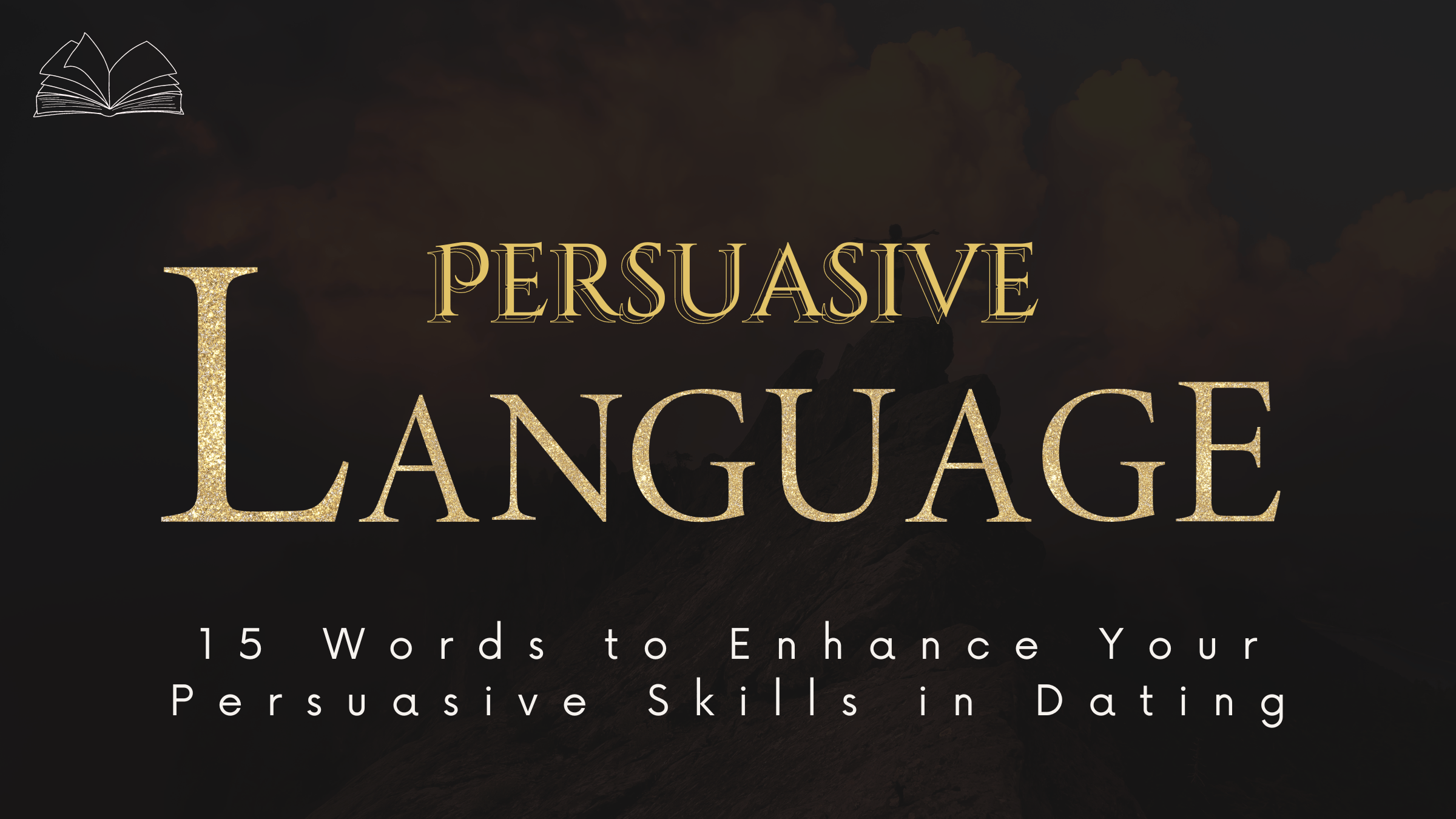 15 Words to Enhance Your Persuasive Skills in Dating